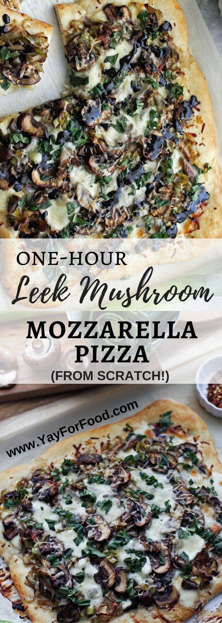 One-Hour Leek Mushroom Mozzarella Pizza (from scratch!) - Yay! For Food